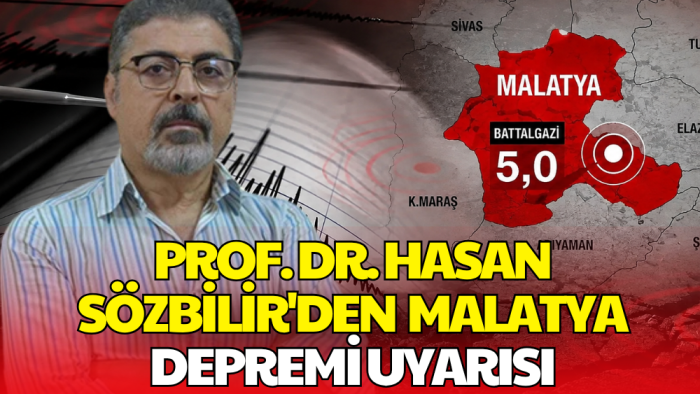 Prof. Dr. Hasan Sözbilir'den Malatya Depremi Açıklaması